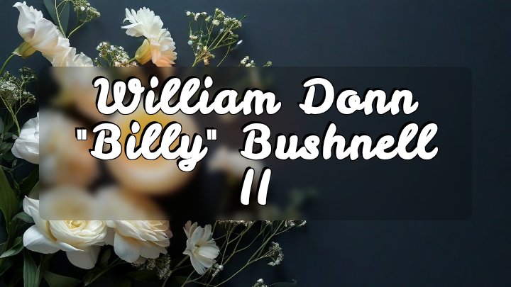 William Donn "Billy" Bushnell II, Kenai, Alaska